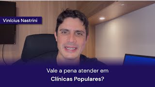 Vale a pena atender em clínicas populares