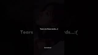 Tears are those words that..❤️‍🩹🥲#sad#trending #love #aeshtetic #viralvideo