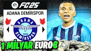 SÜPER LİG'İN EN KÖTÜ TAKIMI İLE 1 MİLYAR EURO REBUILD! | FC 25 ADANA DEMİRSPOR REBUILD!