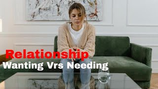 The Difference Between Wanting and Needing a Relationship