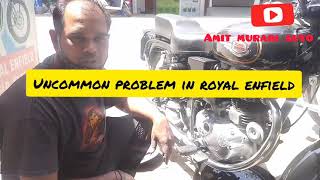 Royal enfield uncommon problem