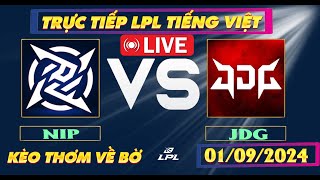 LPL tiếng việt | Trực tiếp NIP - JDG Vòng loại CKTG  2024 - Tí Bẹo - LPL- Tiếng Việt - 1/9/2024