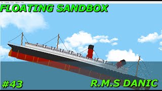 Floating Sandbox #43 | Sinking Of R.M.S Danic