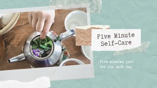 Five Minute Self Care Practices