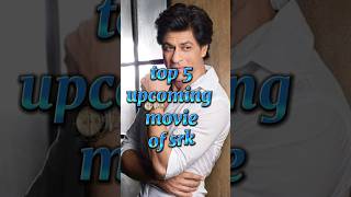 top 5 upcoming movie of shah rukh khan between 2024__2026 #srk #viralvideo