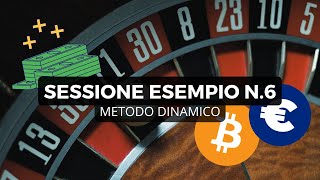 ROULETTE - Metodo Dinamico - Sessione N.6