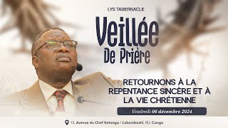 Veillée de prière du Vendredi 06 Déc. | RETOURNONS A LA REPENTANCE SINCÈRE ET A LA VIE CHRÉTIENNE