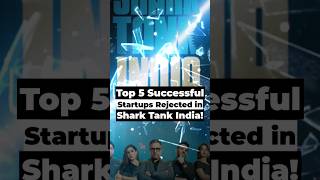 Top 5 successful startups rejected in shark tank india!#StartupStory #SharkTankIndia