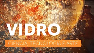 Vidro: Ciência, Tecnologia e Arte | CeRTEV UFSCar