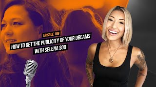 How to Get the Publicity of Your Dreams with Selena Soo