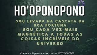 HO'OPONOPONO SOU LEVADA NA CASACATA DA BOA FORTUNA SOU CADA VEZ MAIS MAGNETICA AS COISAS INCRIVEIS