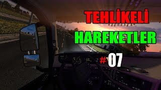 [#07 Tehlikeli Hareketler] "Euro Truck Simulator 2" "MP"