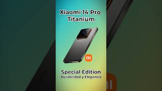 Xiaomi 14 Pro Titanium Special Edition 🔥📱 #shorts  #tecnología