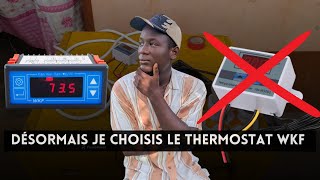 Désolé je choisis le thermostat WKF pour mes couveuses les raisons de mon choix