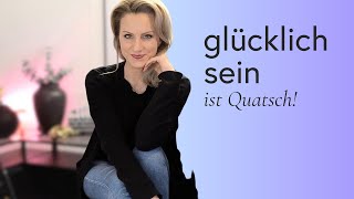 Glücklich ist unnötig