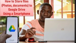 How to add your photos, documents to your Google drive using a smartphone