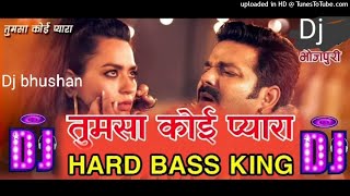 bhojpuri_tumsa koi pyara bhojpuri hits_pawan singh_hard remix dj song_dj bhushan