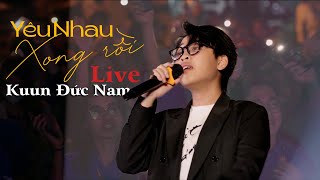 YÊU NHAU XONG RỒI |  Live Đại Học Ngoại thương | Kuun Đức Nam