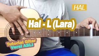 (Tutorial Gitar) Hal - L (Lara)