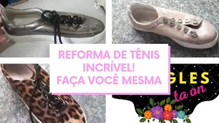 REFORMA DE TÊNIS INCRÍVEL [FAÇA VOCÊ MESMA]