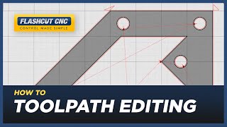 How to Edit Toolpaths - FlashCut CAD/CAM/CNC Software