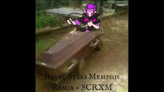 Brawl Stars Memphis Remix - SCRXM