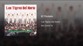 El Titulado Los Tigres Del Norte