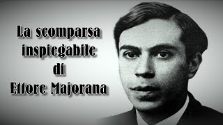 ETTORE MAJORANA - L'inspiegabile scomparsa di un genio