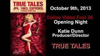 Dallas Video Fest 26 "TRUE TALES" Directed by Katie Dunn (AUDIO INTERVIEW)