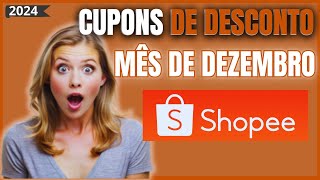 CUPONS DE DESCONTO SHOPEE DEZEMBRO 2024 / CUPONS DE FRETE GRÁTIS SHOPEE / RESGATE HOJE