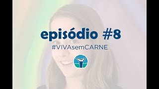 VIVAsemCARNE Episódio #8