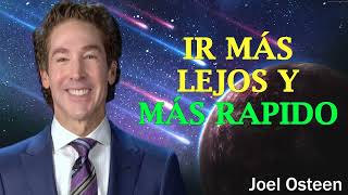 Ir más lejos y más rapido | Joel Osteen