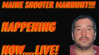 Maine Shooter Manhunt happening now...LIVE