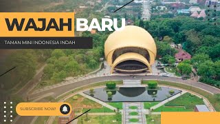 WAJAH BARU TAMAN MINI INDONESIA INDAH