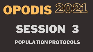 OPODIS 2021 - Session 3 - Population protocols