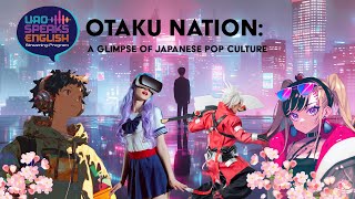 SHOW # 04:  Otaku Nation: A glimpse of Japanese Pop Culture