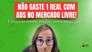 NÃO GASTE R$1 COM ADS no Mercado Livre! INICIANTES: Não façam isso!