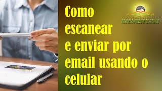 Como escanear e enviar por email usando o celular