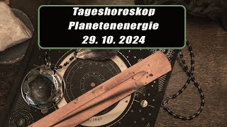 Tageshoroskop - Planetenenergie 29.10.2024       Horoskope/Sternzeichen/EnergienTagesPlanetenenergie