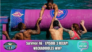 #Survivor46 - EPISODE 3 RECAP - WACKADOODLES WIN?! | Strat Chat Podcast