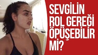 SEVGİLİN ROL GEREĞİ ÖPÜŞEBİLİR Mİ ?