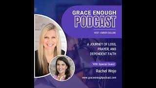 270: A Journey of Loss, Prayer, and Dependent Faith | Rachel Wojo