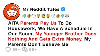 AITA Parents Pay Us To Do Housework, We Have A Schedule In Our Room, My... - Reddit Family Drama