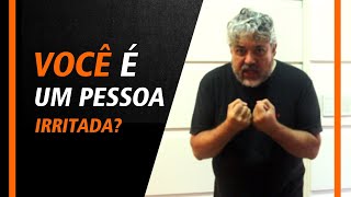 Você é um pessoa irritada?