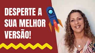 5 dicas que podem te ajudar a despertar a sua melhor versão!