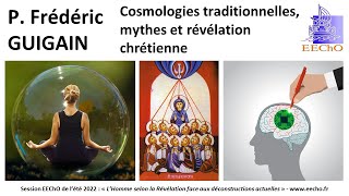 Cosmologies traditionnelles, mythes et révélation chrétienne - P. Frédéric Guigain