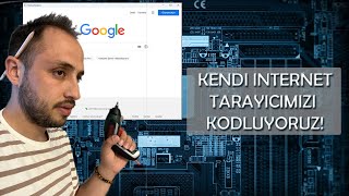 Kendi İnternet Tarayıcımızı (Browser) Kodluyoruz!