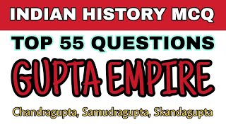 Gupta Empire (गुप्त साम्राज्य का पूरा इतिहास) - 55 Best Questions | India GK Tricks