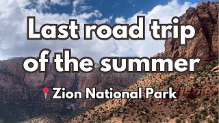 Last road trip of the summer: first time visiting Zion NP⛰️