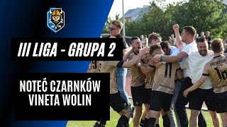 III Liga: Noteć Czarnków 3:4 Vineta Wolin (05.08.2023)